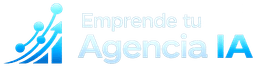 Emprende tu Agencia IA